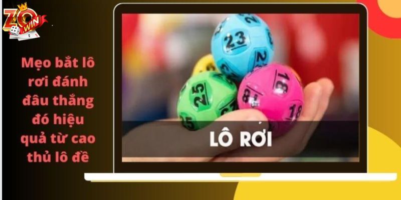 Mẹo bắt lô rơi là gì?