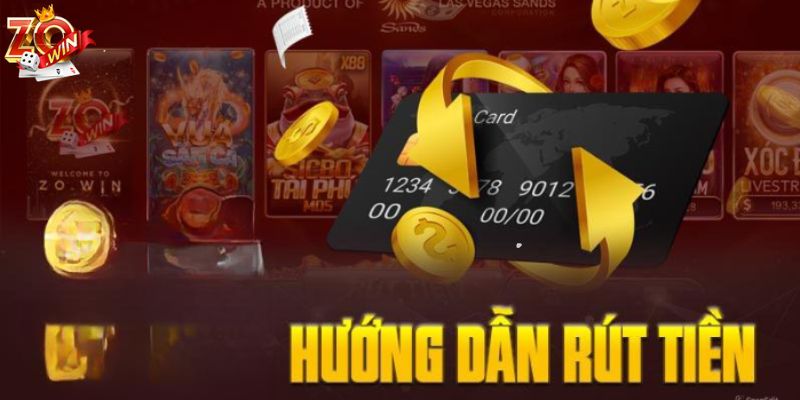 Các bước cơ bản dành cho mọi cược thủ khi rút tiền Zowin