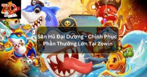 Săn Hũ Đại Dương - Chinh Phục Biển Khơi, Rinh Ngay Thưởng Lớn